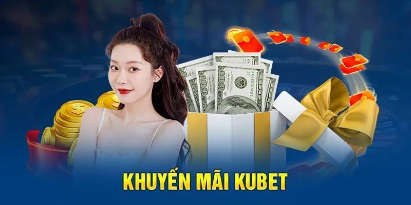 Khuyến mãi Kubet và điều kiện tham gia Hình ảnh 1